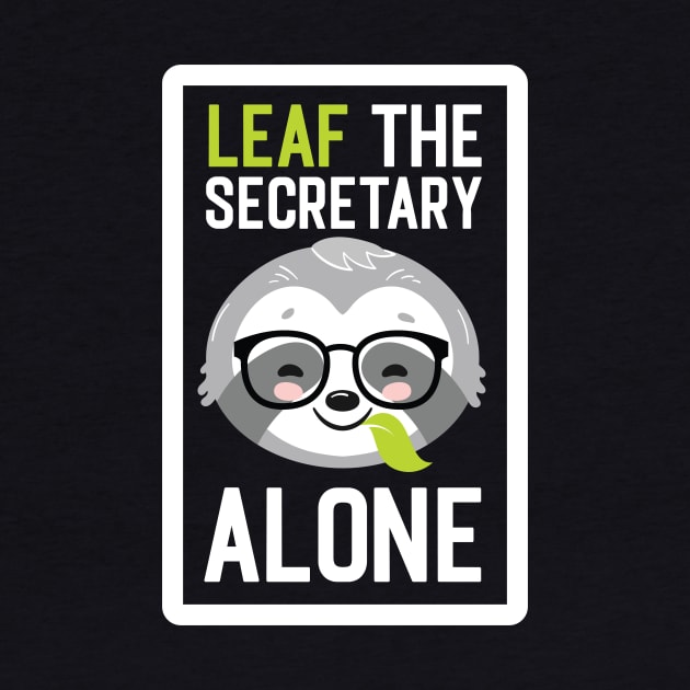 Funny Secretary Pun - Leaf me Alone - Gifts for Secretaries by BetterManufaktur